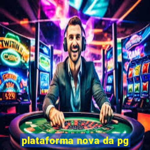 plataforma nova da pg